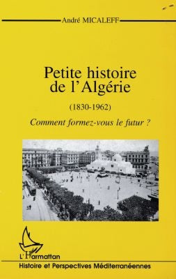 Petite histoire de l'Algérie (1830-1962) : comment formez-vous le futur ? Politics & History