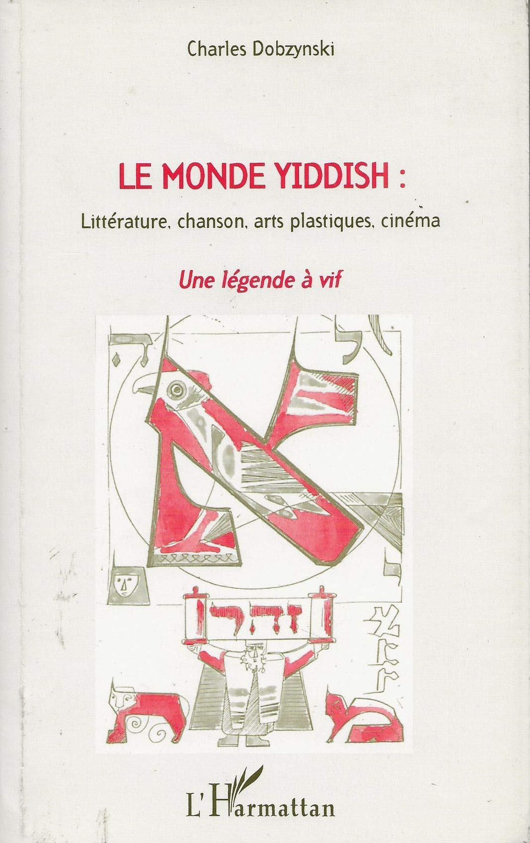 Le Monde Yiddish: Littérature, chanson, arts plastiques, cinéma Une légende à vif book