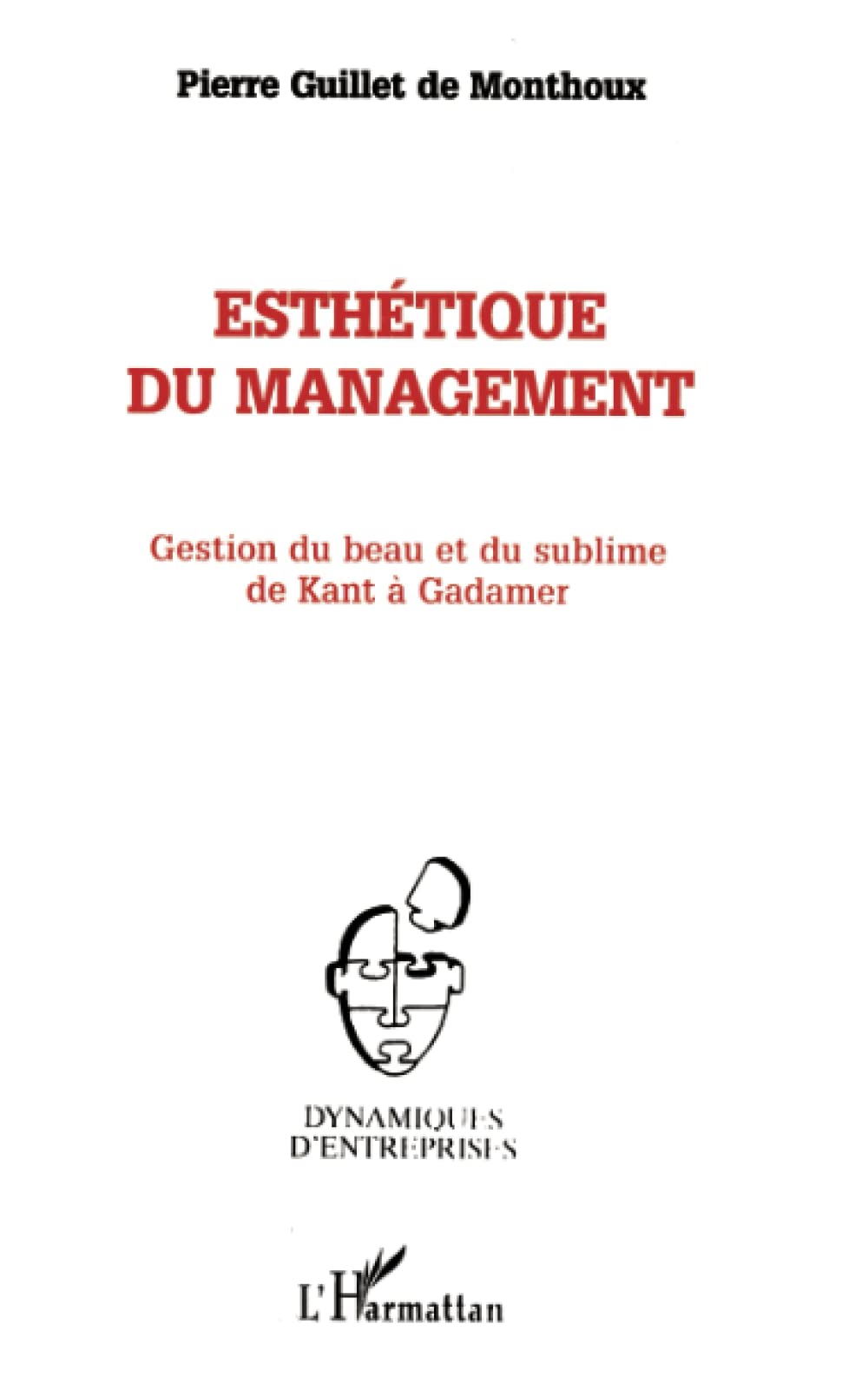 ESTHÉTIQUE DU MANAGEMENT: Gestion du beau et du sublime de Kant à Gadamer book