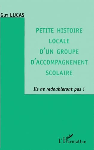 Petite histoire locale d'un groupe d'accompagnement scolaire: Ils ne redoubleront pas ! book