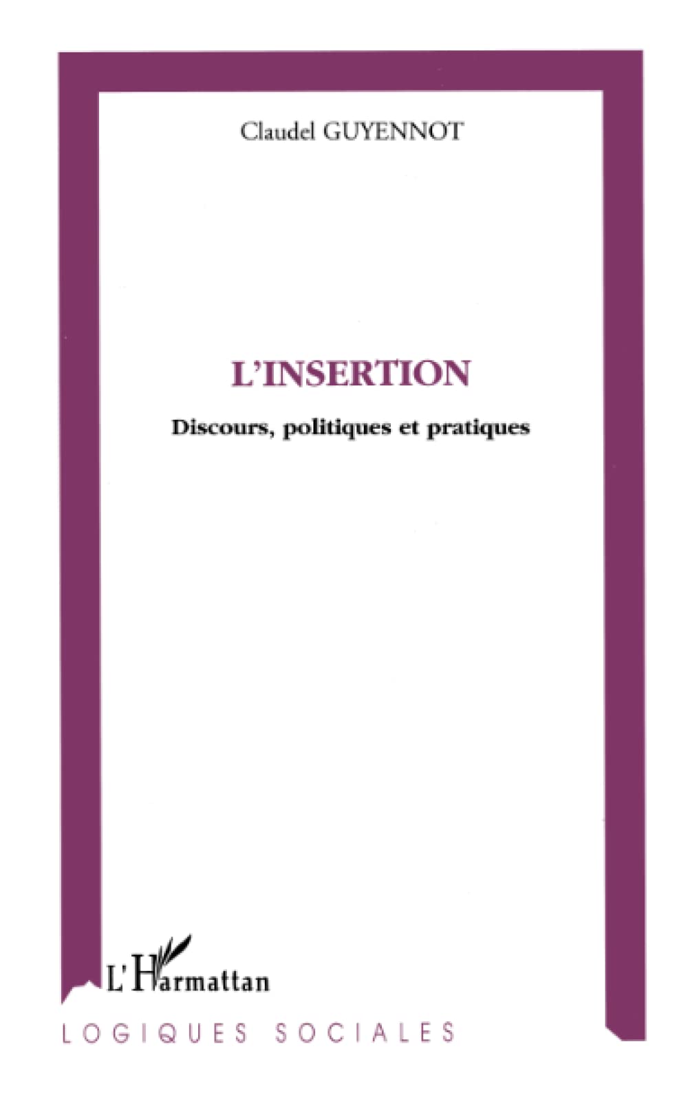 L'INSERTION: Discours, politiques et pratiques Law