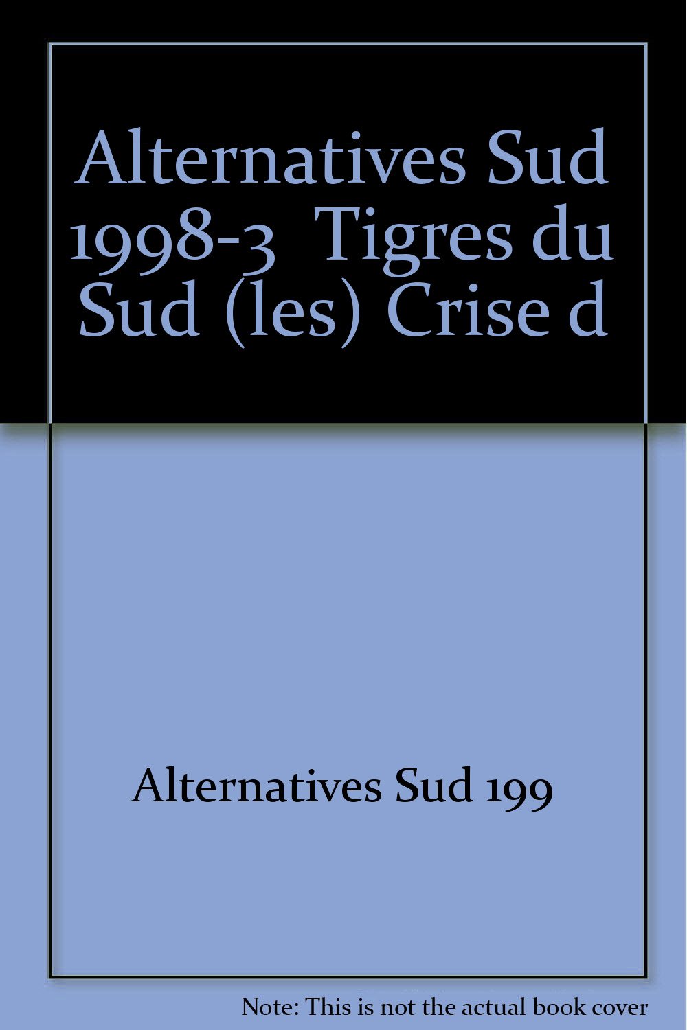 Alternatives Sud 1998-3 Tigres du Sud (les) Crise d book
