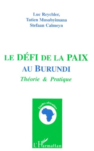 Le défi de la paix au Burundi : théorie et pratique: Théorie & Pratique Social Sciences
