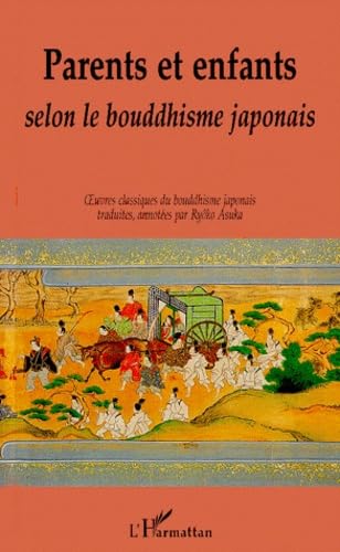 Parents et enfants selon le bouddhisme japonais: Oeuvres classiques du bouddhisme japonais book