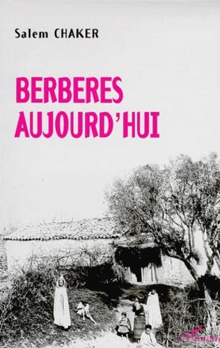 Berbères aujourd'hui: Berbères dans le Maghreb contemporain Social Sciences
