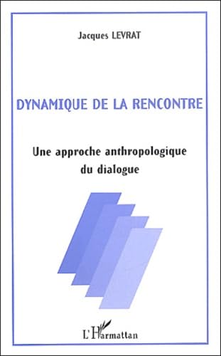 Dynamique de la rencontre: Une approche anthropologique du dialogue Social Sciences