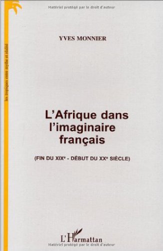 L'Afrique dans l'imaginaire français: Fin du XIXe-début du XXe siècle Social Sciences