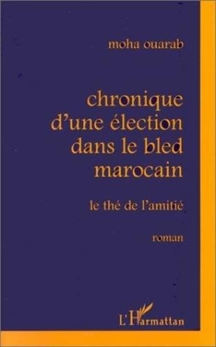 Chronique d'une élection dans le bled marocain: Le thé de l'amitié book