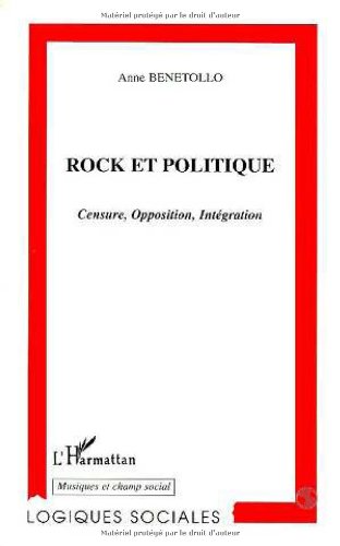 Rock et politique : censure, opposition, integration: Censure, opposition, intégration Social Sciences