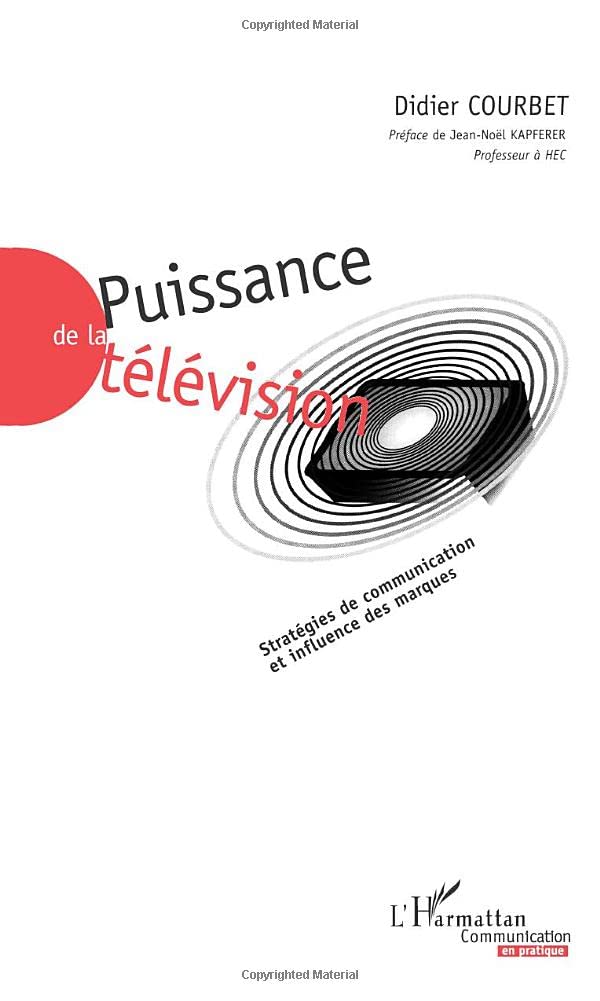 PUISSANCE DE LA TELEVISION: Stratégies de communication et influence des marques book