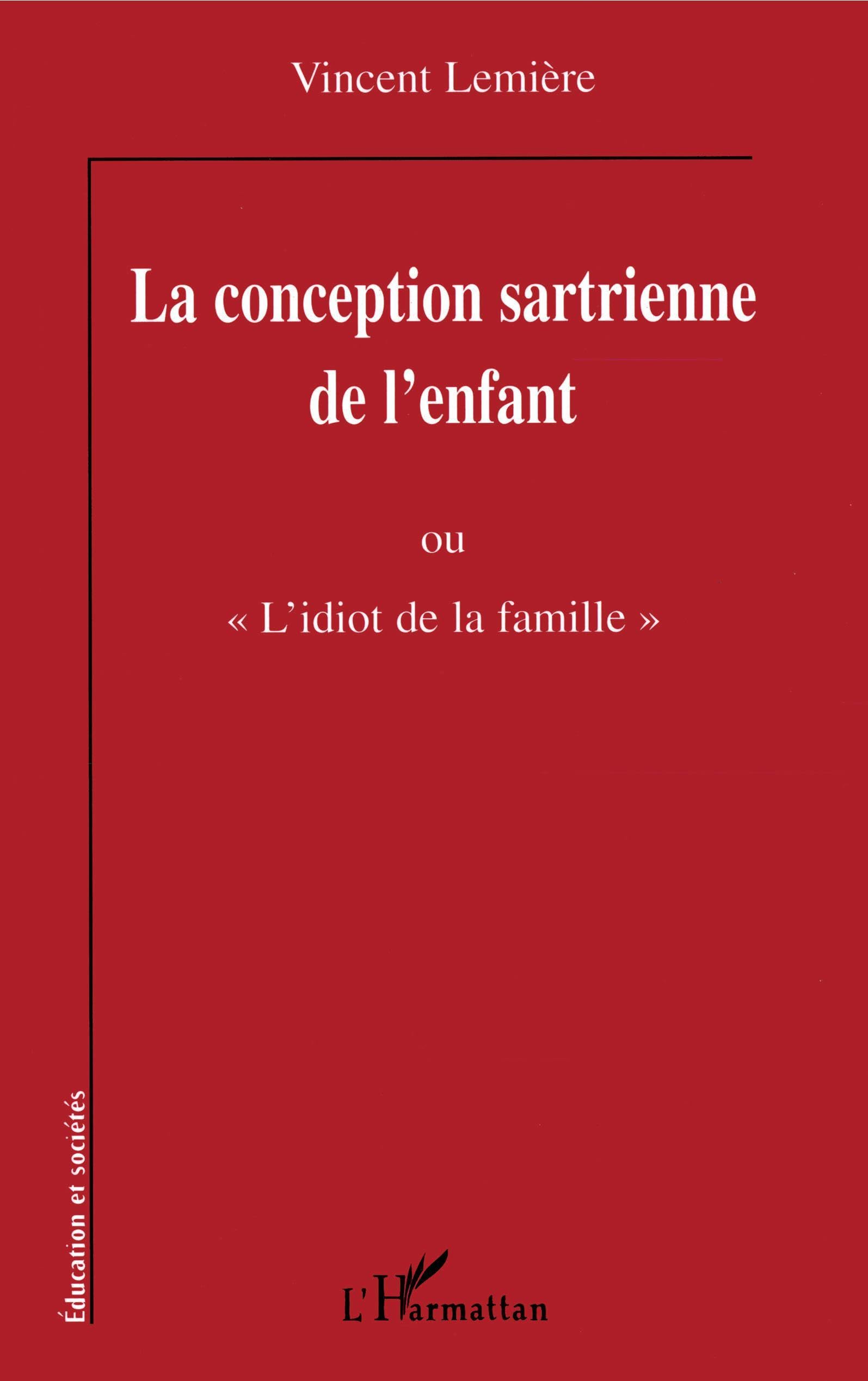 La conception sartrienne de l'enfant, ou, L'idiot de la famille book