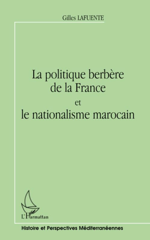 LA POLITIQUE BERBÈRE DE LA FRANCE ET LE NATIONALISME MAROCAIN Politics & History