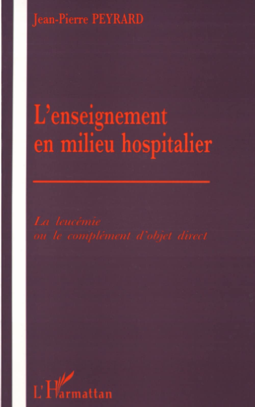 L'ENSEIGNEMENT EN MILIEU HOSPITALIER: La leucémie ou le complément d'objet direct Social Sciences