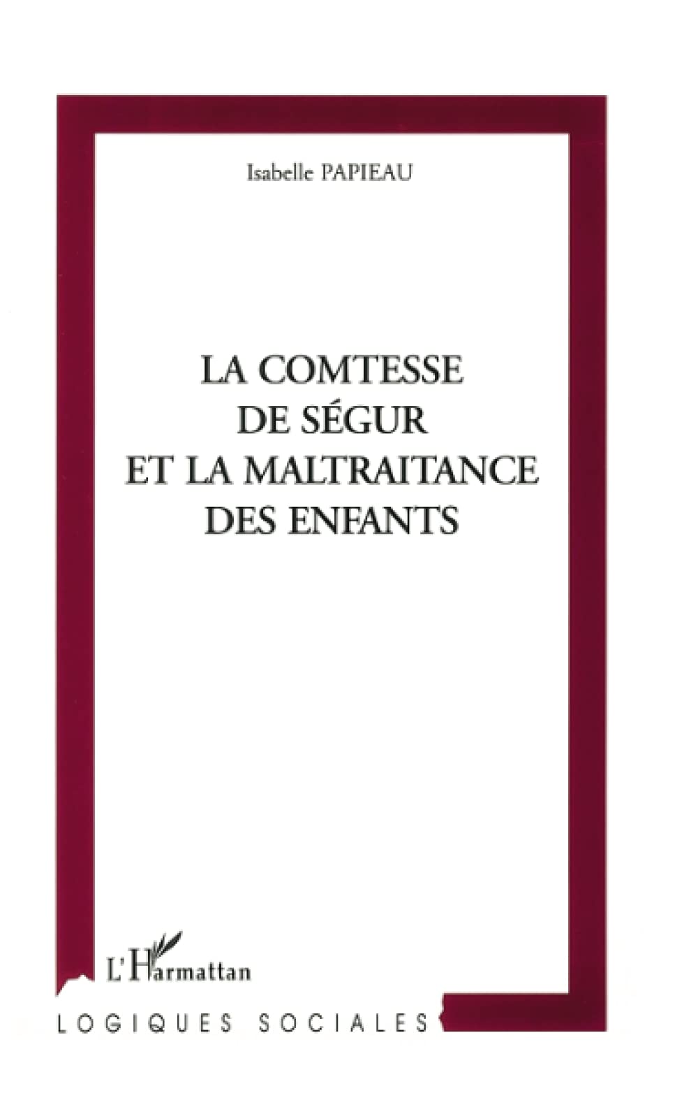 LA COMTESSE DE SEGUR ET LA MALTRAITANCE DES ENFANTS book