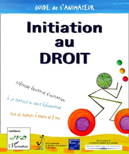 Méthode éducative d'initiation au droit : Initiation au droit, guide de l'animateur: Prévention - Maltraitances - Violences - Délinquances. Support de ... active - Adultes/Enfants de 8 à 12 ans Social Sciences