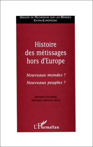 Histoire des métissages hors d'Europe : nouveaux mondes ? book