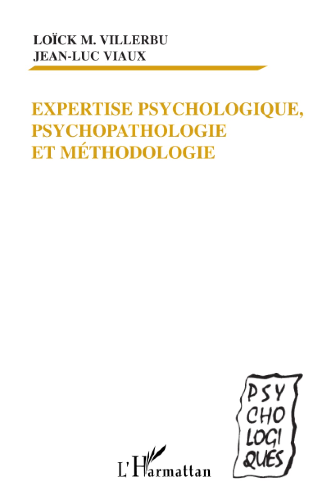 EXPERTISE PSYCHOLOGIQUE, PSYCHOPATHOLOGIE ET METHODOLOGIE Psychology