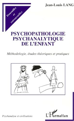 Psychopathologie psychanalytique de l'enfant : méthodologie, études théoriques et pratiques book
