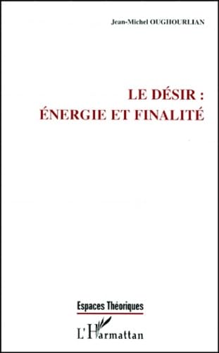 Le désir : énergie et finalité book