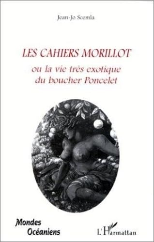 Les cahiers Morillot ou la vie très exotique du boucher Poncelet book