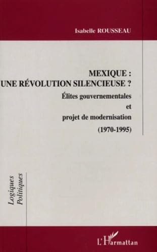 Mexique : une révolution silencieuse - Elites gouvernementales et projet de modernisation - 1970-1995 book