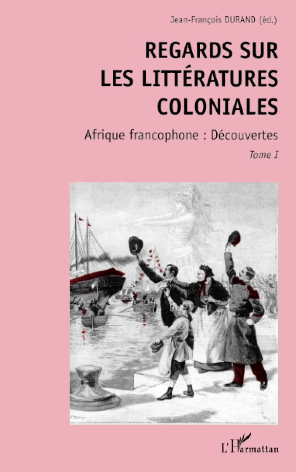 Regards sur les littératures coloniales. 1 - Afrique francophone : découvertes book