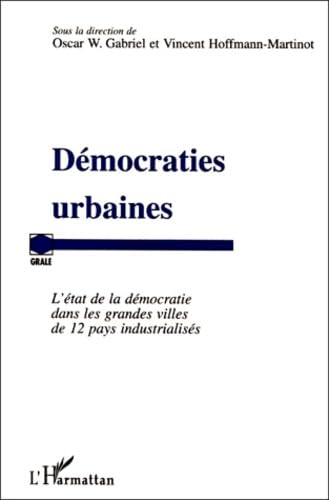 Démocraties urbaines : l'état de la démocratie dans les grandes villes de 12 pays industrialisés book