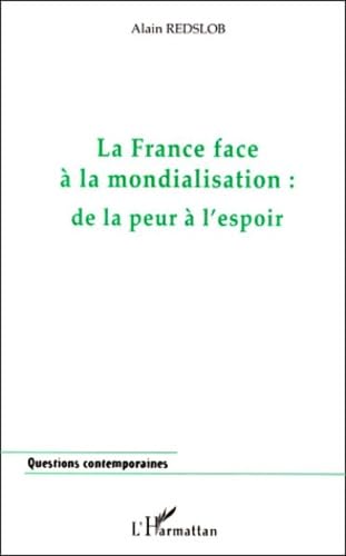 La France face à la mondialisation - de la peur à l'espoir book