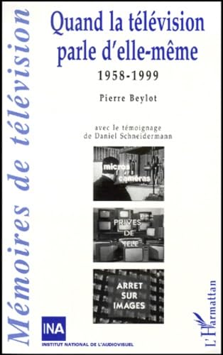 Quand la télévision parle d'elle-même : 1958-1999 book