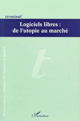Logiciels libres : de l'utopie au marché. Terminal numéros 80, 81 book