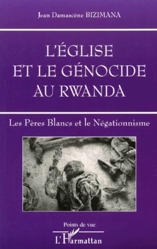 L'ÉGLISE ET LE GÉNOCIDE AU RWANDA: Les Pères Blancs et le Négationnisme book