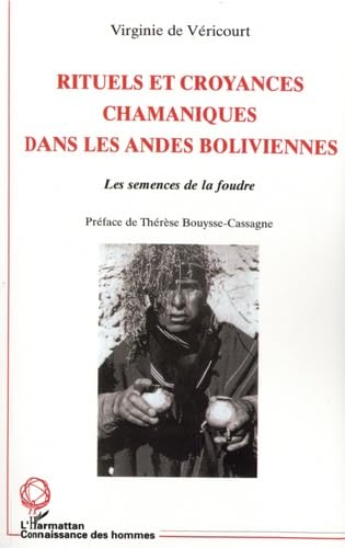 Rituels et croyances chamaniques dans les Andes boliviennes - Les semences de la foudre book