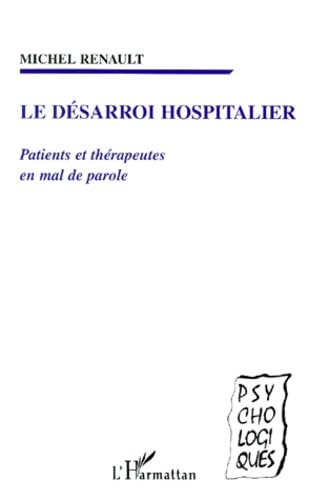 Le désarroi hospitalier. Patients et thérapeutes en mal de parole book