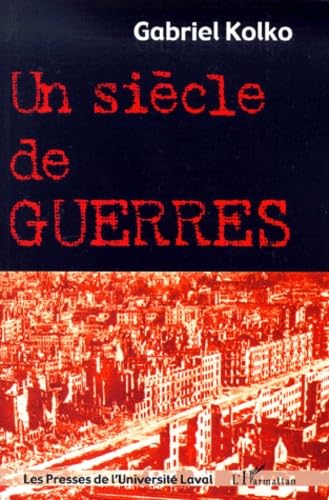Un siecle de guerres. politique, conflits et societe depuis 1914 book