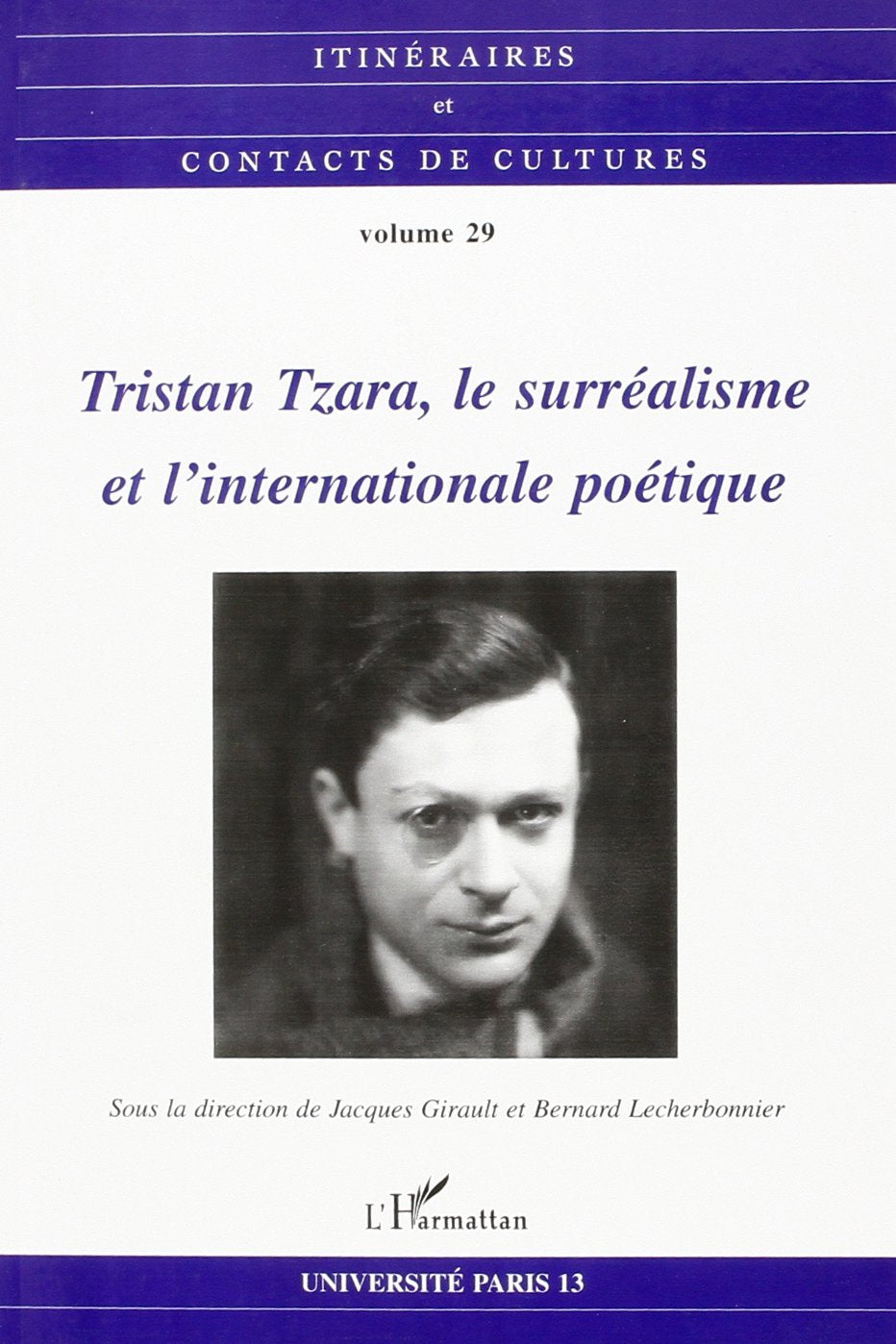Itinéraires et contact de cultures, numéro 29 : Tristan Tzara, le surréalisme et l'internationale poétique book