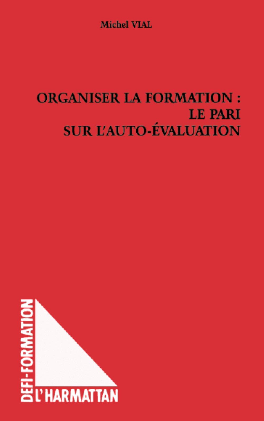 ORGANISER LA FORMATION : LE PARI SUR L'AUTO-EVALUATION book
