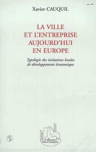 La ville et l'entreprise aujourd'hui en Europe : typologie des initiatives locales de développement économique Social Sciences