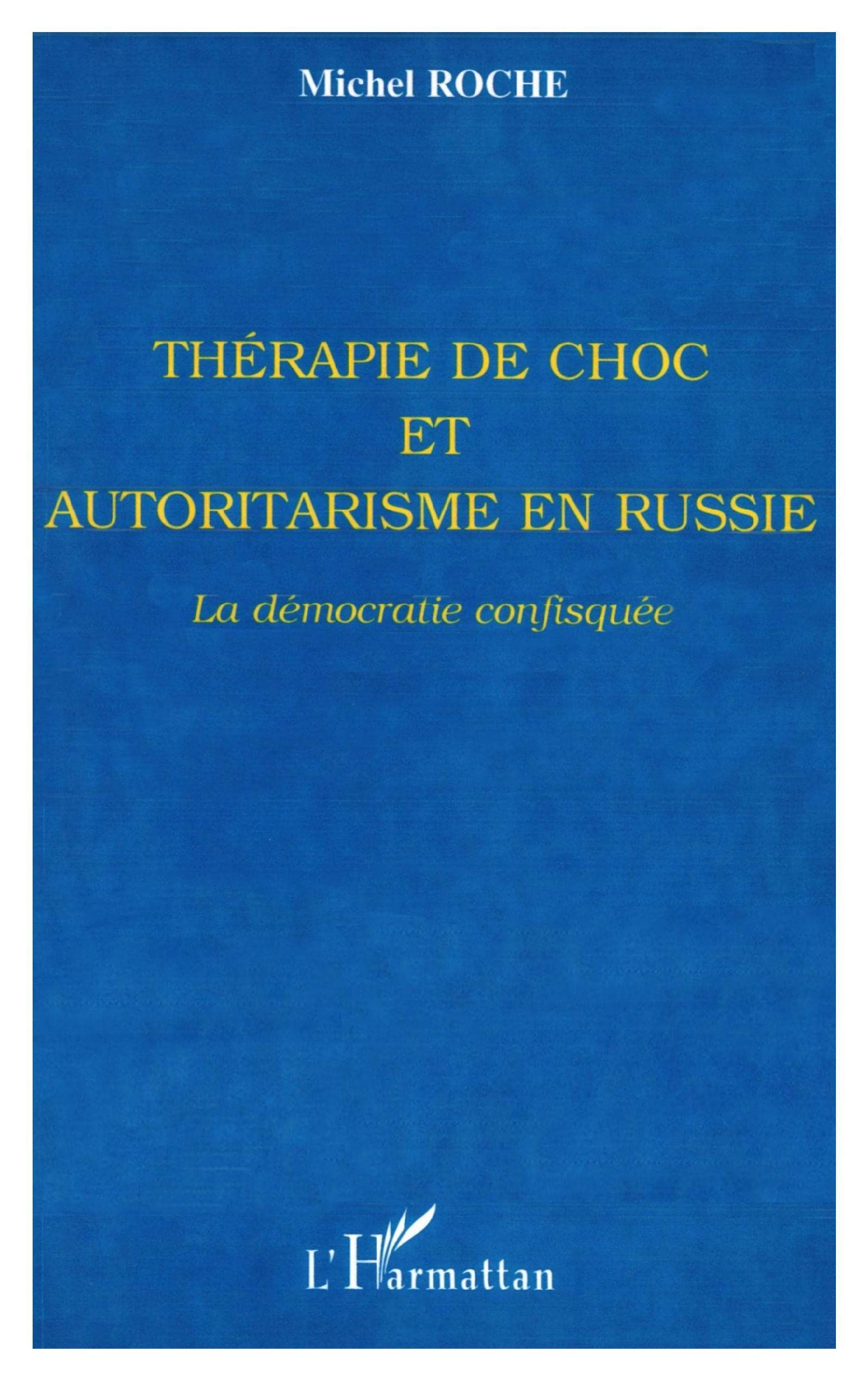 Thérapie de choc et autoritarisme en Russie : la démocratie confisquée Social Sciences