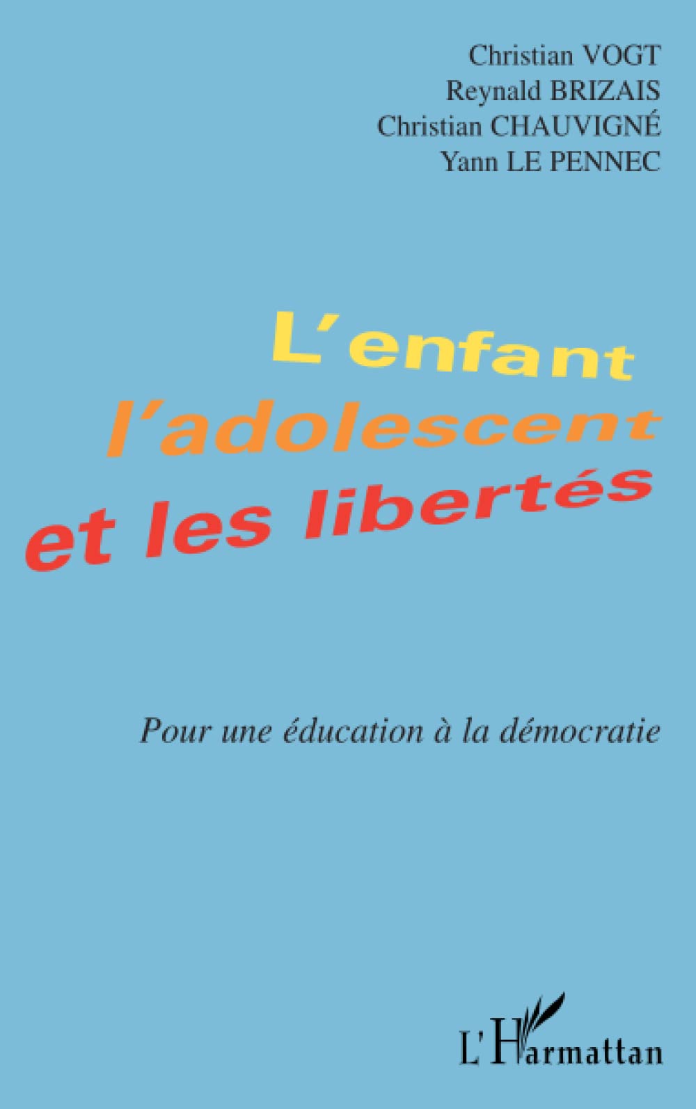 L'ENFANT , L'ADOLESCENT ET LES LIBERTES: Pour une éducation à la démocratie Law