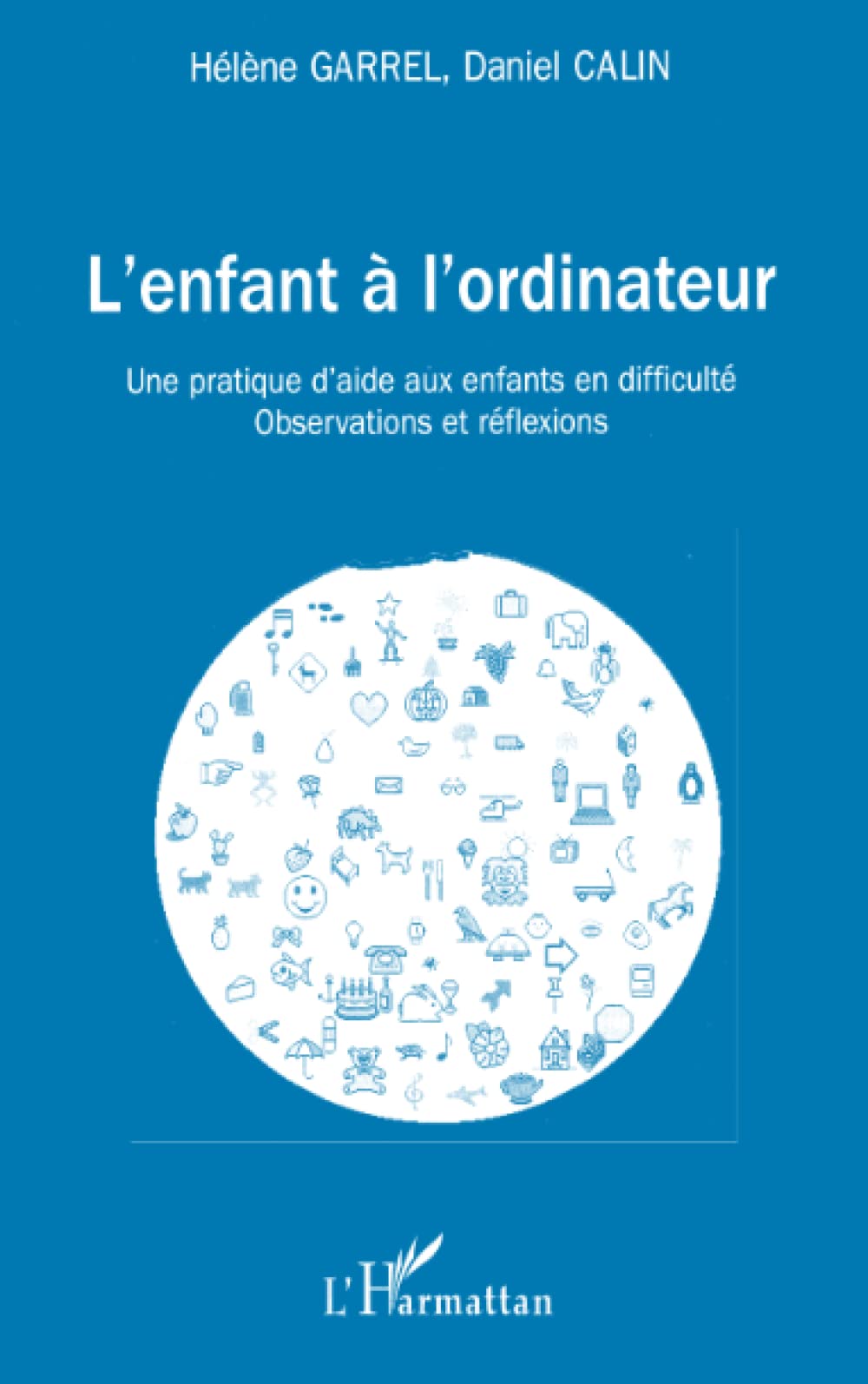 L'ENFANT A L'ORDINATEUR: Une pratique d'aide aux enfants en difficulté Observations et réflexion Law