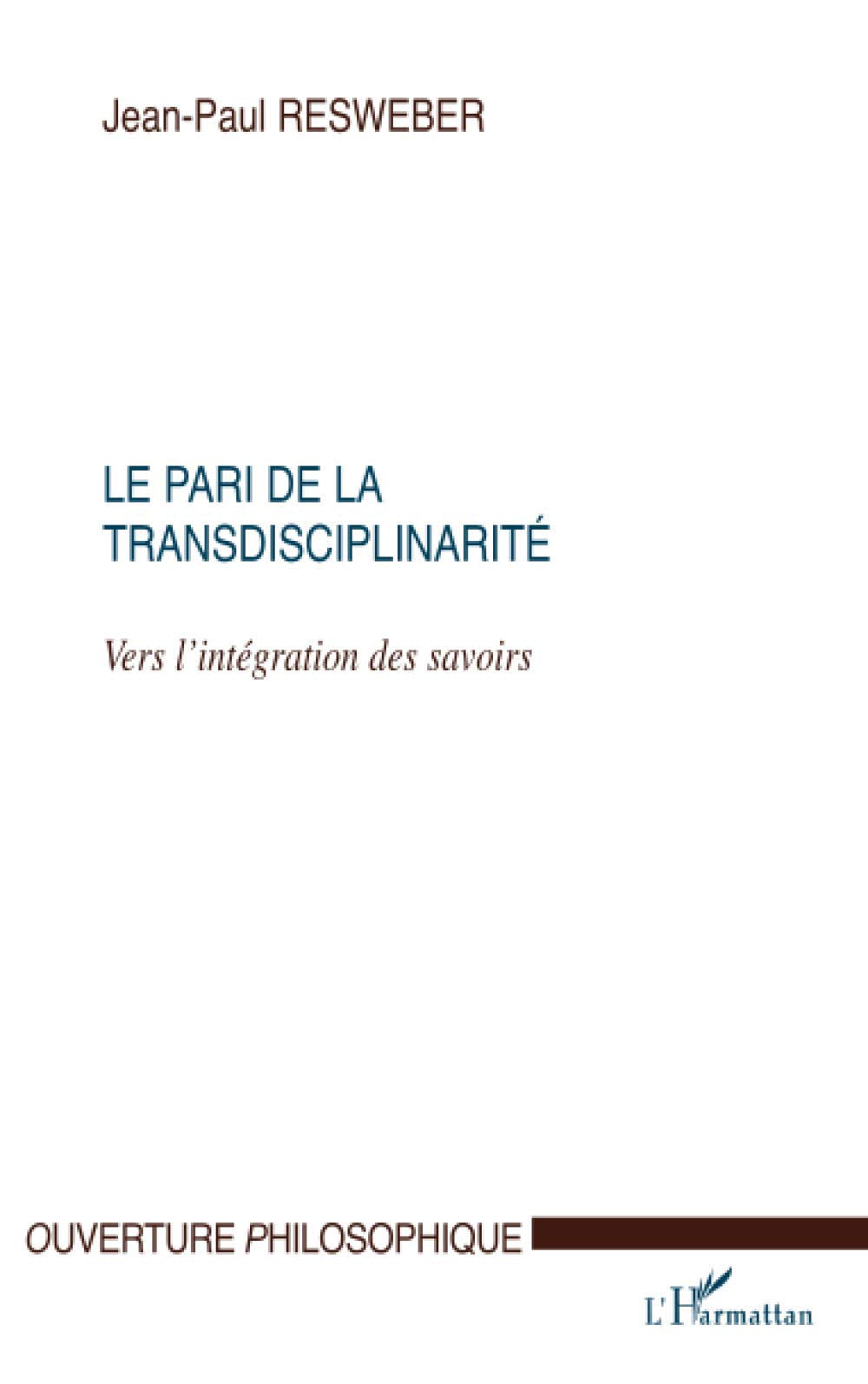 LE PARI DE LA TRANSDISCIPLINARITÉ: Vers l'intégration des savoirs Philosophy