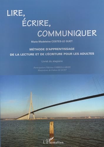 Lire, écrire, communiquer : Méthode d'apprentissage de la lecture et de l'écriture pour les adultes : Livret du stagiaire Social Sciences