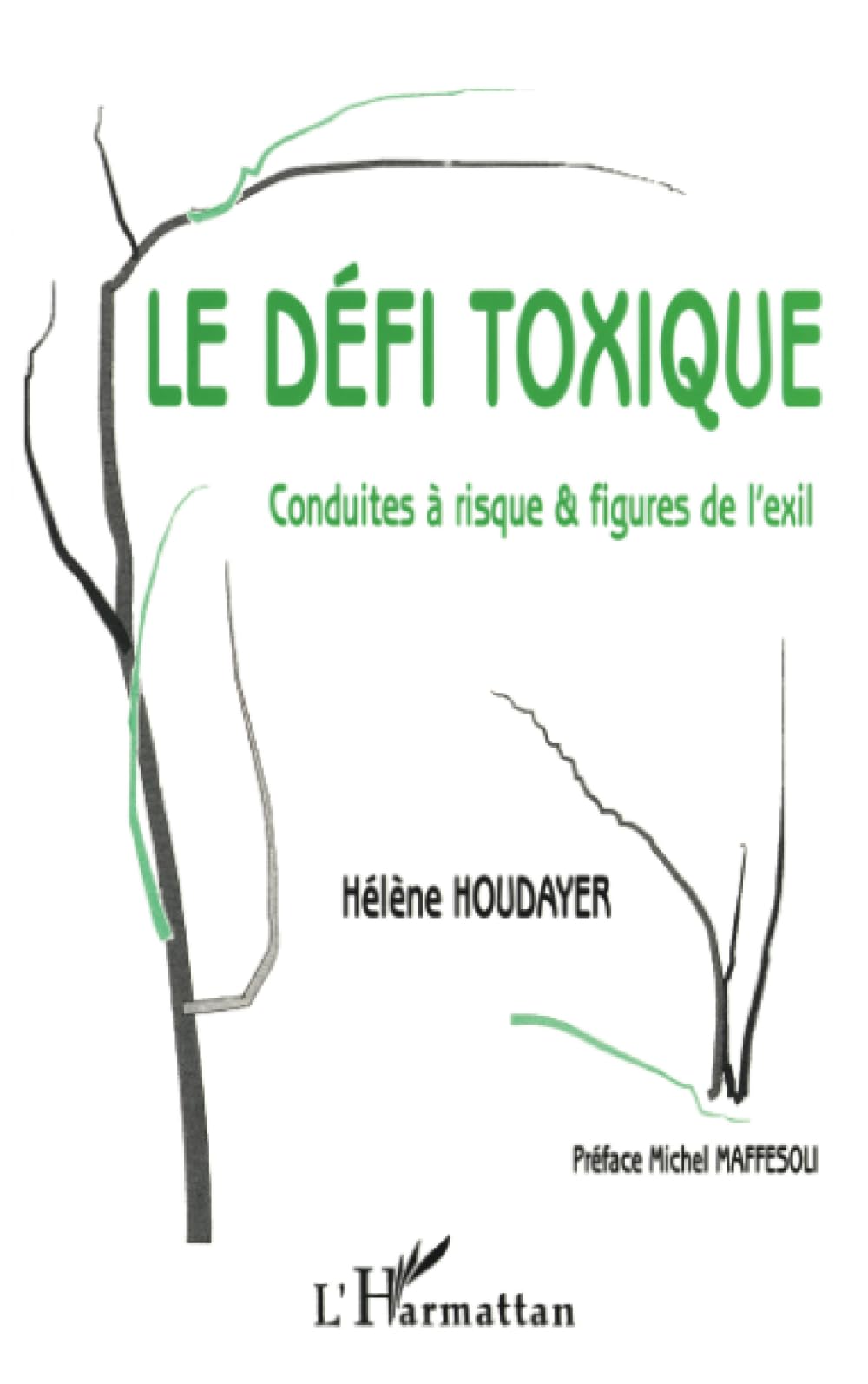 LE DÉFI TOXIQUE: Conduites à risque & figures de l'exil Social Sciences