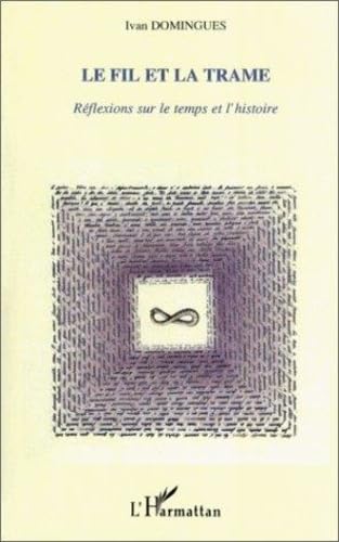 Le fil de la trame. reflexions sur le temps et l'histoire book