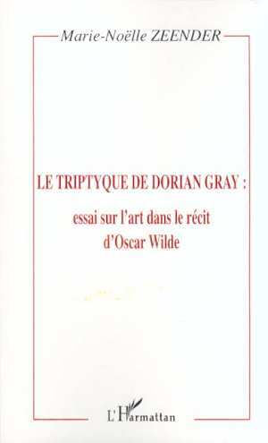 Le triptyque de Dorian Gray : essai sur l'art dans le récit d'Oscar Wilde book