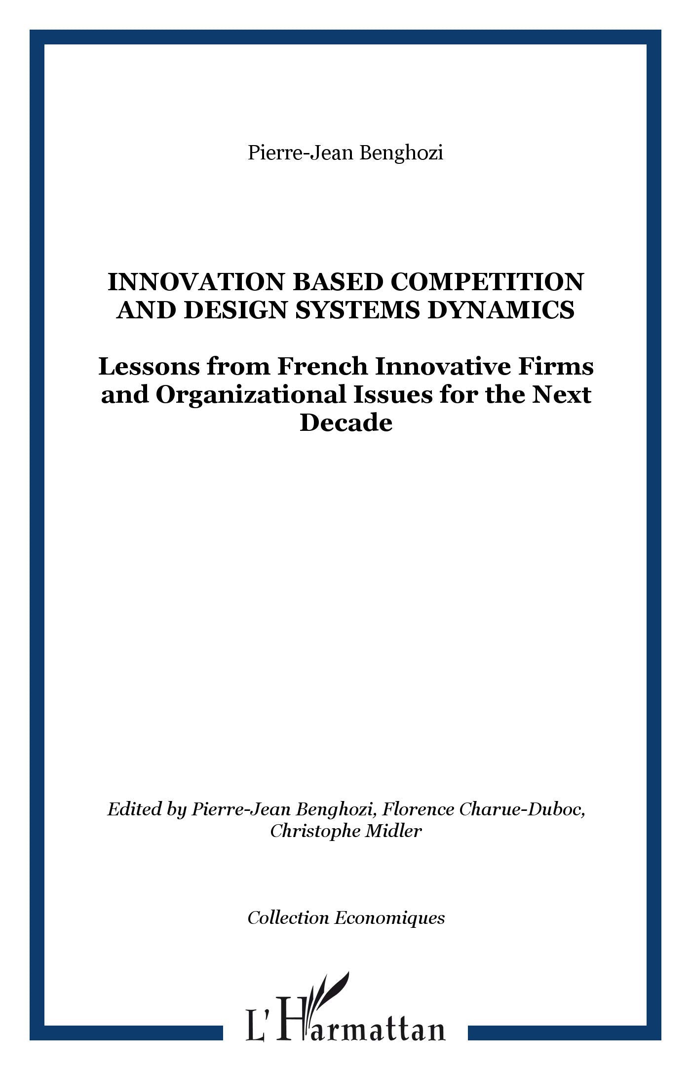 Innovation Based Competition and Design Systems Dynamics : Lessons from French Innovative Firms and Organizational Issues for the Next Decade book