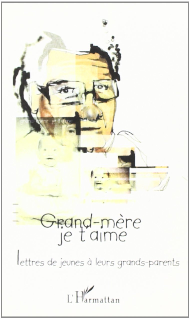 Grand-mère, je t'aime : lettres de jeunes à leurs grands-parents book