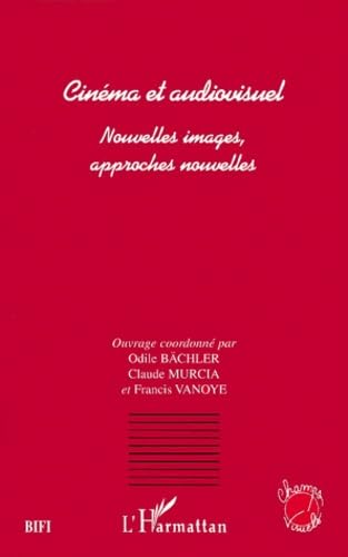 Cinéma et audiovisuel : nouvelles images, approches nouvelles book