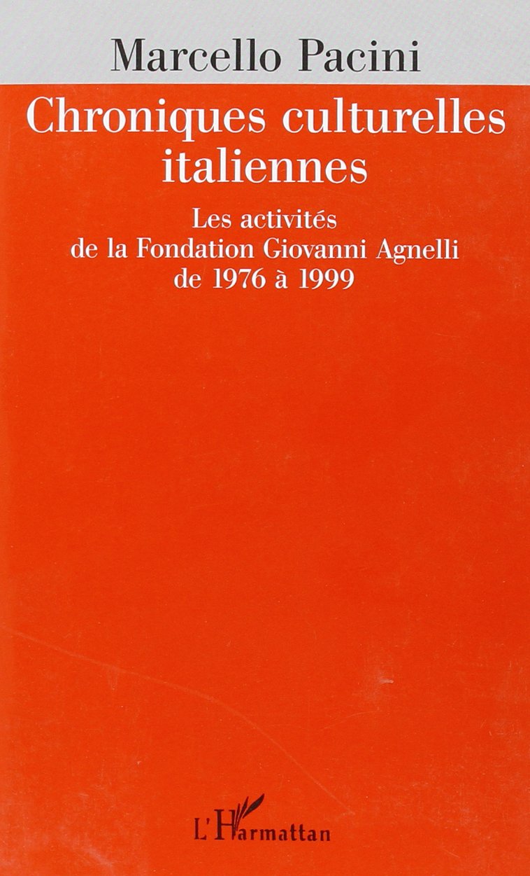 Chroniques culturelles italiennes; les activites de la fondation giovanni agnelli de 1976 a 1999 book