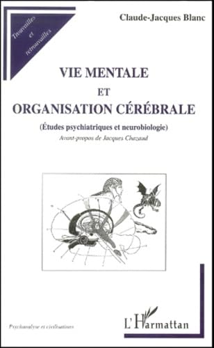 Vie mentale et organisation cerebrale. études psychiatriques et neurobiolog book